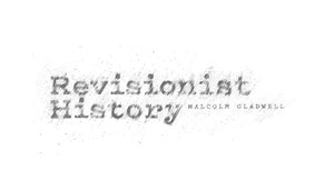 Recommended listen: Revisionist Histories